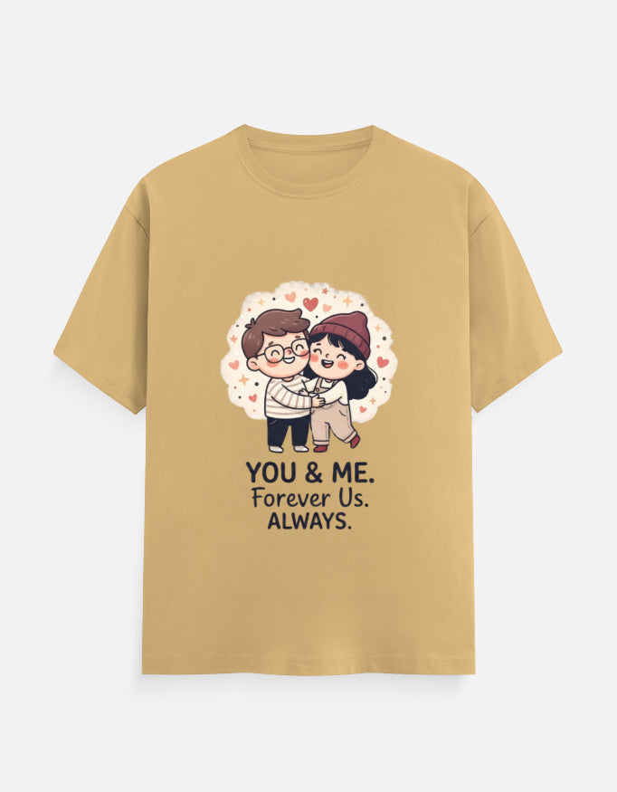 Unisex tan graphic T-shirt: hugging couple heart logo with “YOU & ME. Forever Us. ALWAYS.”