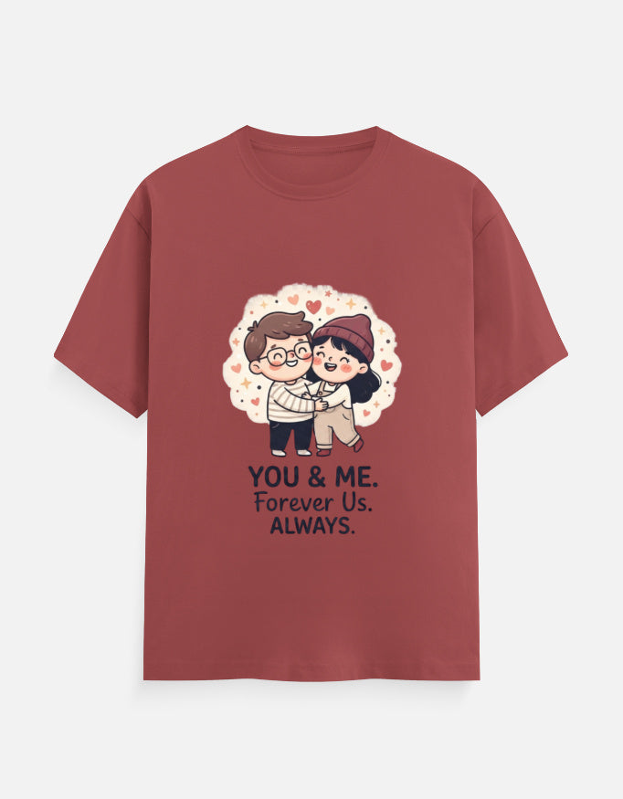 Unisex burgundy graphic T-shirt: hugging couple heart logo with “YOU & ME. Forever Us. ALWAYS.”