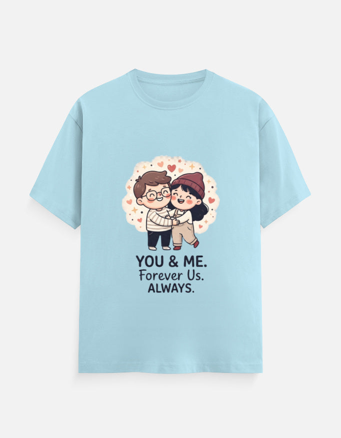 Unisex baby blue graphic T-shirt: hugging couple heart logo with “YOU & ME. Forever Us. ALWAYS.”